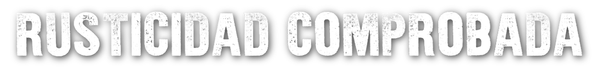 Rusticidad comprobada